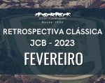 Retrospectiva Clássica JCB – Fevereiro 2023