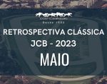 Retrospectiva Clássica JCB – Maio 2023