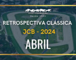 Retrospectiva Clássica JCB – Abril 2024